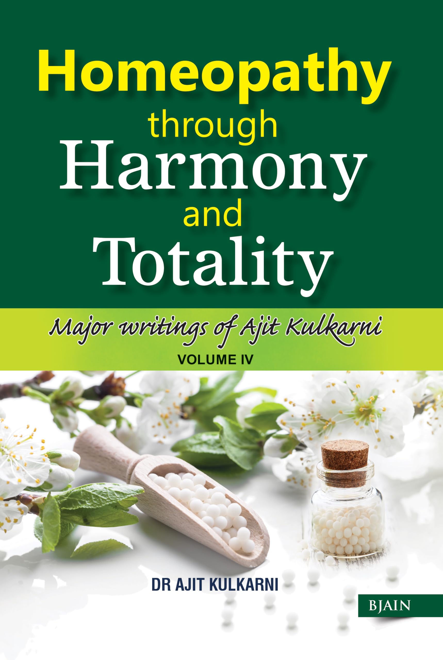 Homeopathy Through Harmony and Totality  Volume 4