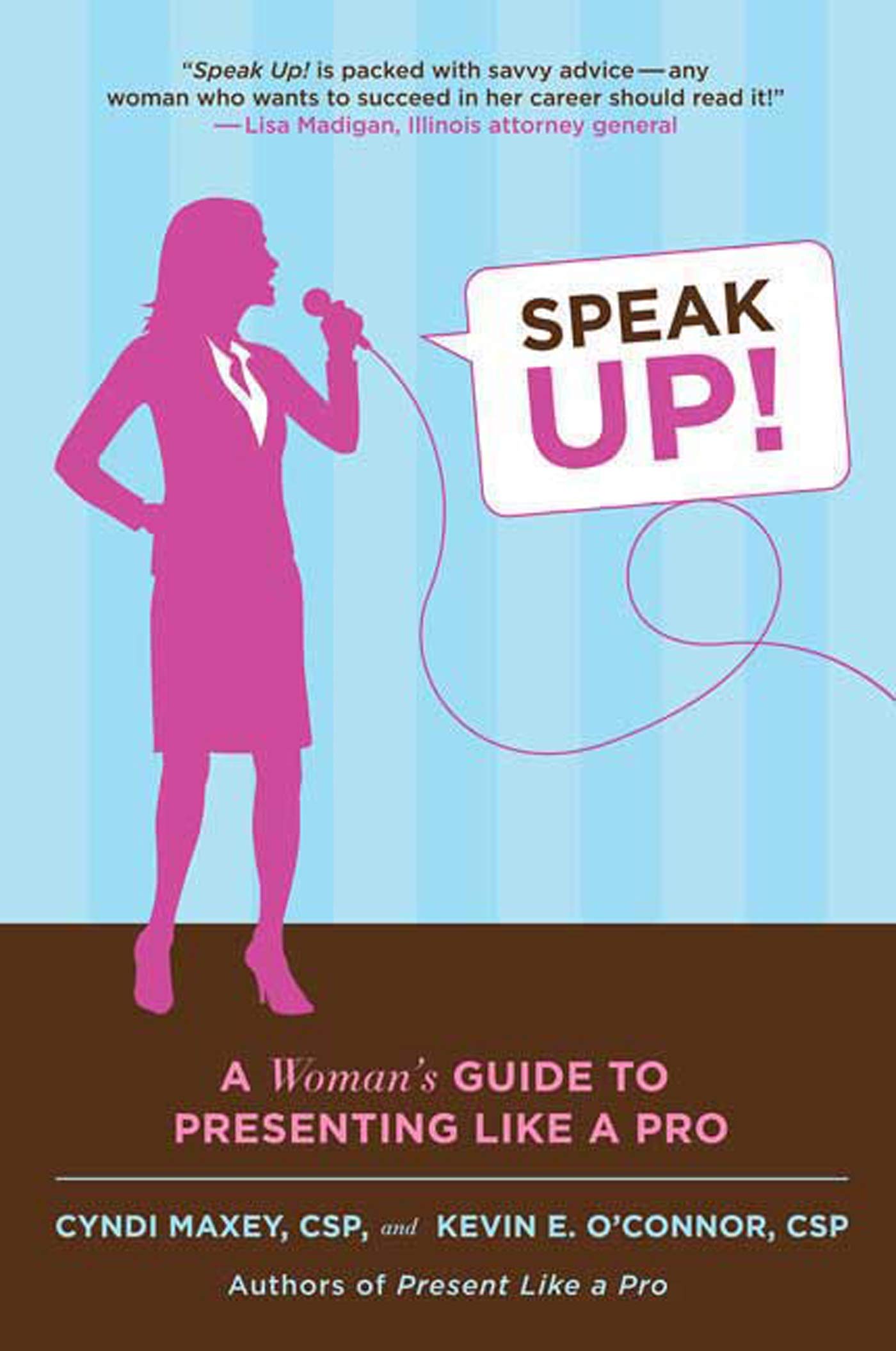Speak Up!: A Womans Guide to Presenting Like a Pro