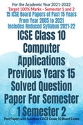 Icse Class 10 Computer Applications Previous Years 15 Solved Question Paper For Semester 1 Semester 2: Past Papers With Solution