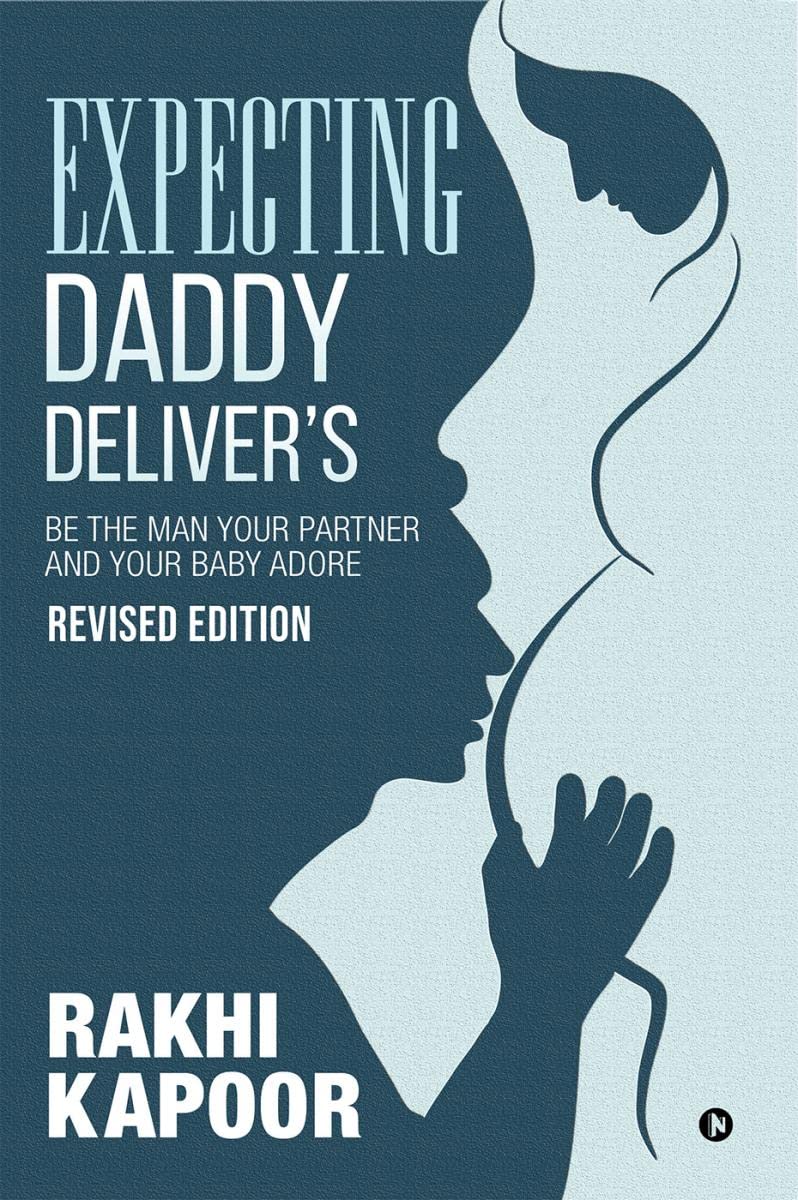 Expecting Daddy Delivers : Be The Man Your Partner And Your Baby Adore