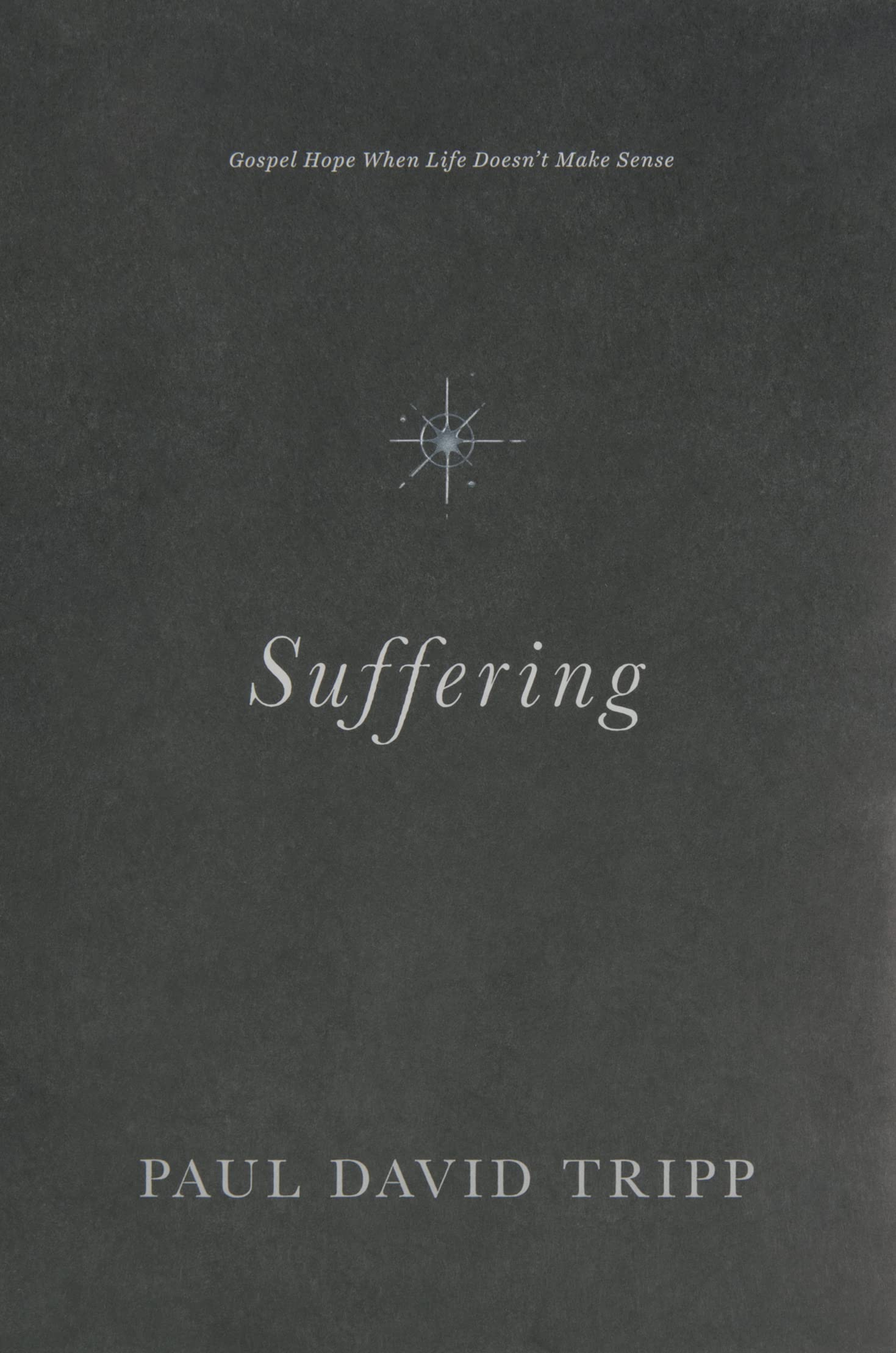 Suffering: Gospel Hope When Life Doesnt Make Sense