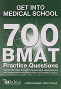 Get into Medical School  700 BMAT Practice Questions: With Contributions from Official BMAT Examiners and Past BMAT Candidates