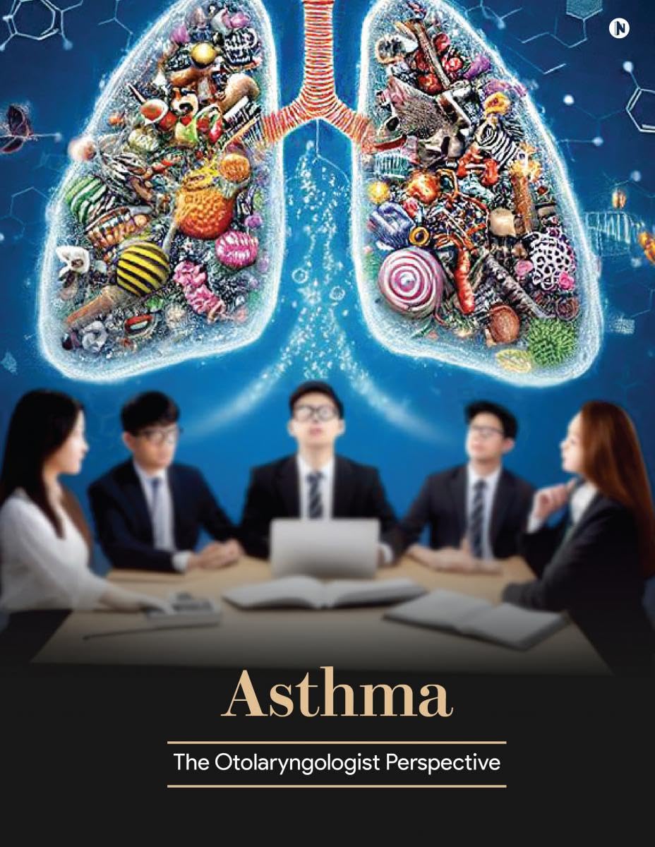 Asthma : The Otolaryngologist Perspective