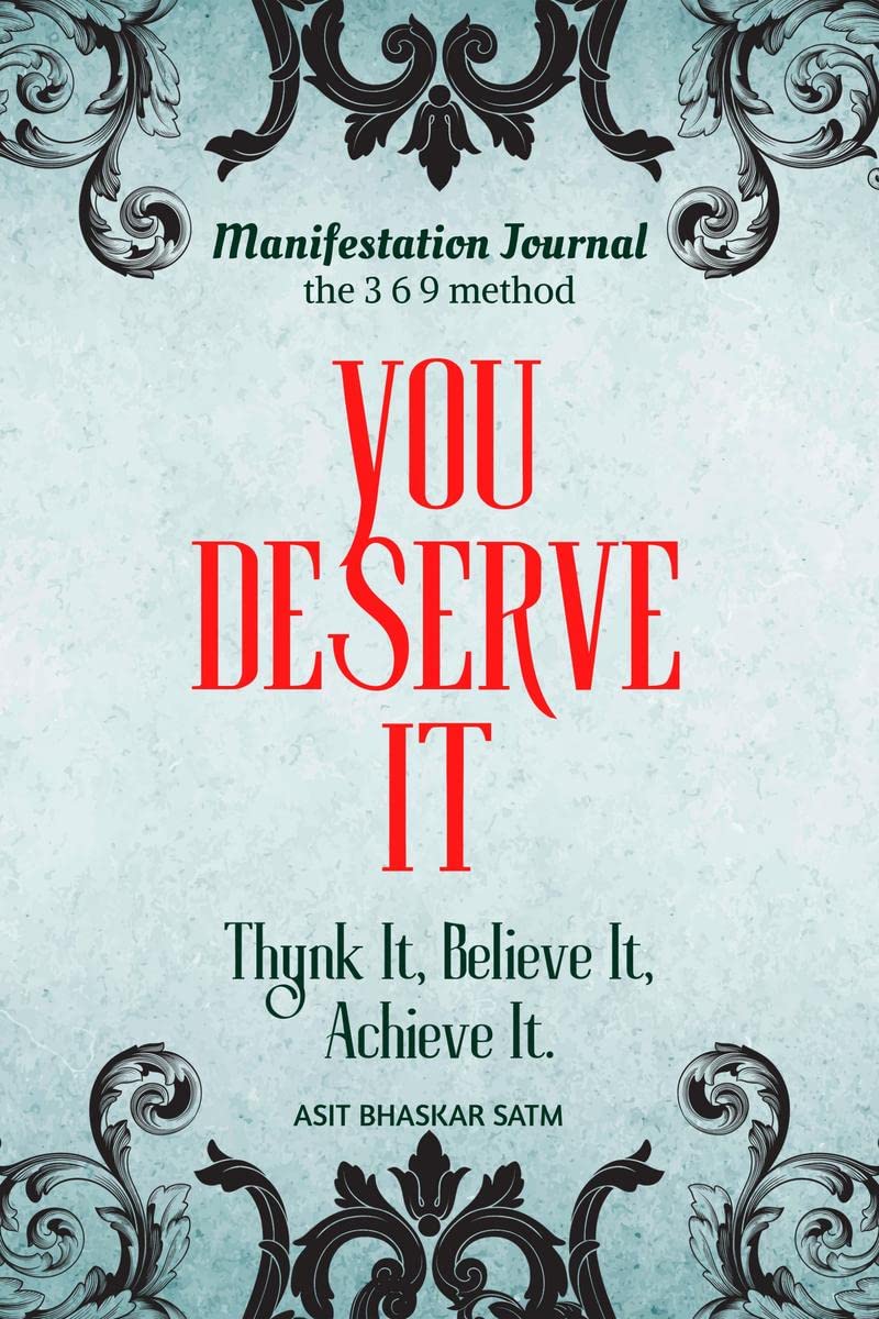YOU DESERVE IT : Think it, Believe it, Get it.