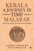 Kerala A Journey In Time Malabar: People, Places And Potpourri