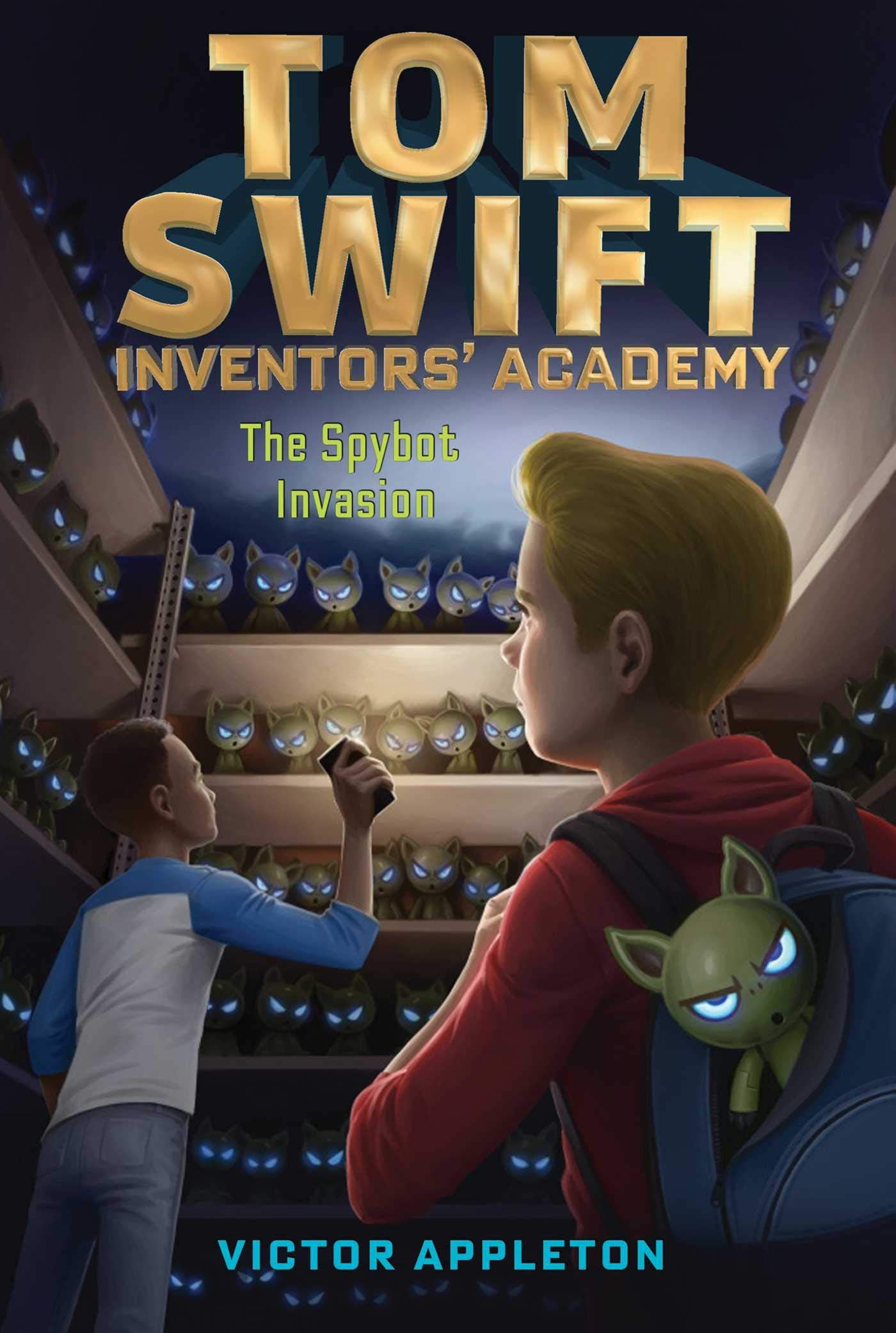 The Spybot Invasion (5) (Tom Swift Inventors Academy)