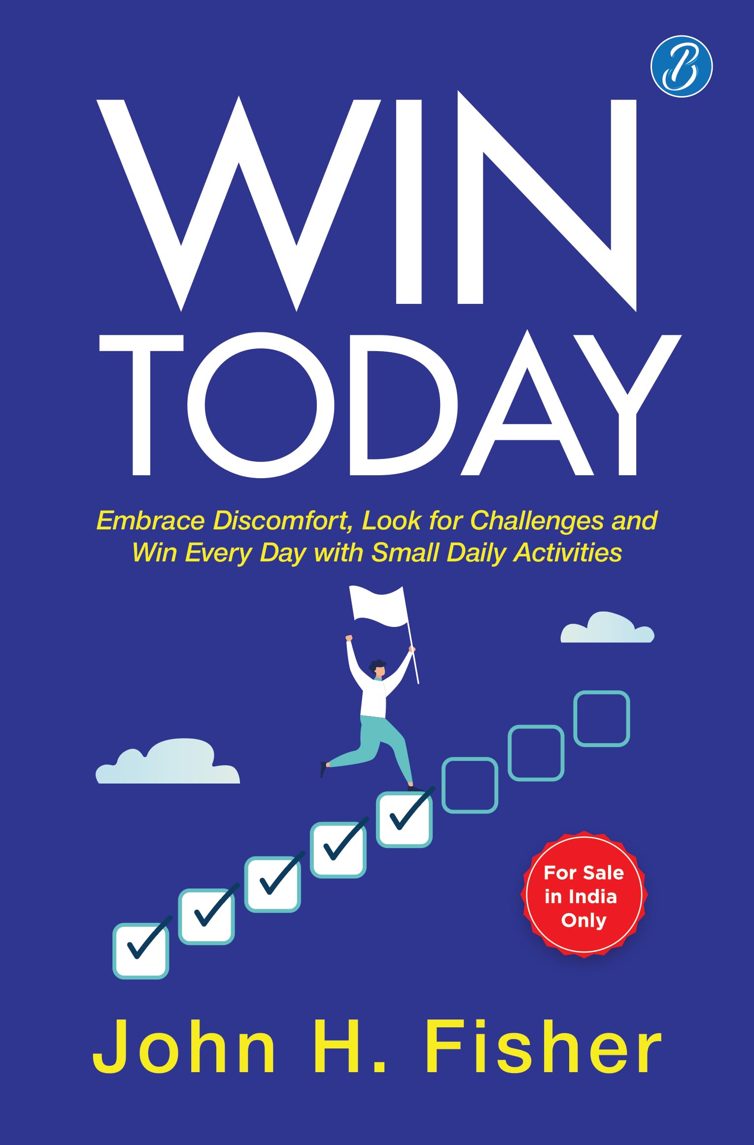 Win Today: Embrace Discomfort, Look for Challenges and Win Every Day with Small Daily Activities | Practical Hacks for Motivatio