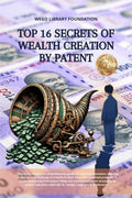 Top 16 Secrets of Wealth creation by Patent: Book covers everything from patent filing and commercialization strategies to paten
