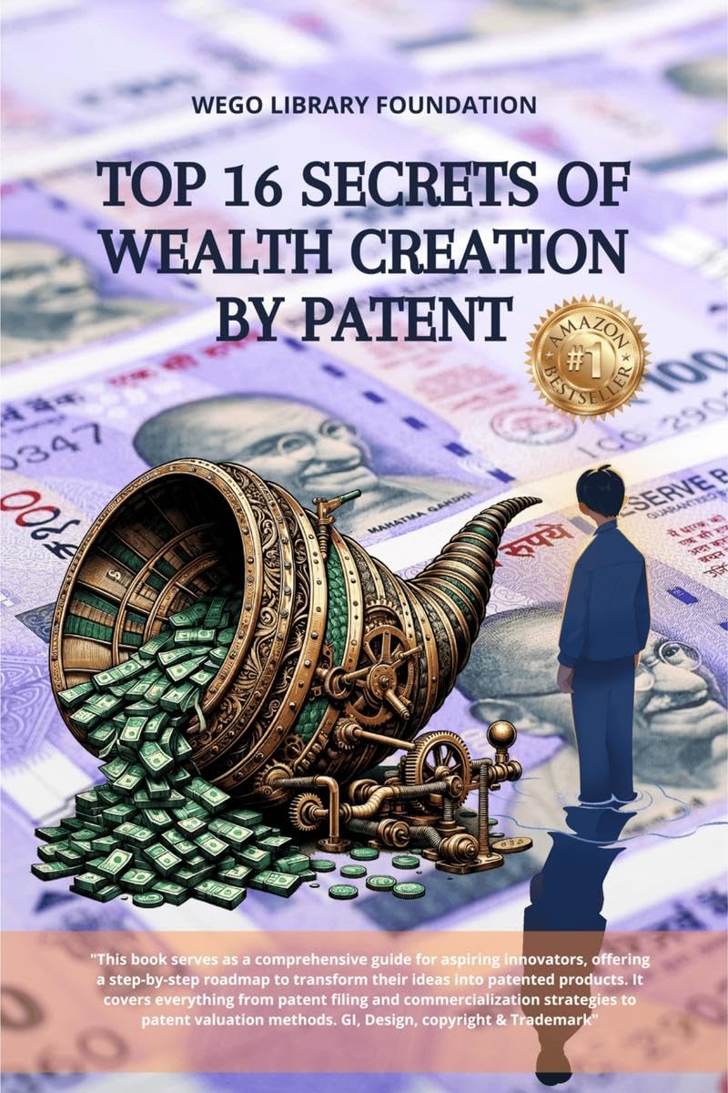 Top 16 Secrets of Wealth creation by Patent: Book covers everything from patent filing and commercialization strategies to paten