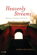 Heavenly Streams: Meridian Theory in Nei Gong (Daoist Nei Gong)