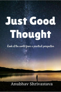 Just Good Thought : Look At The World From A Practical Perspective