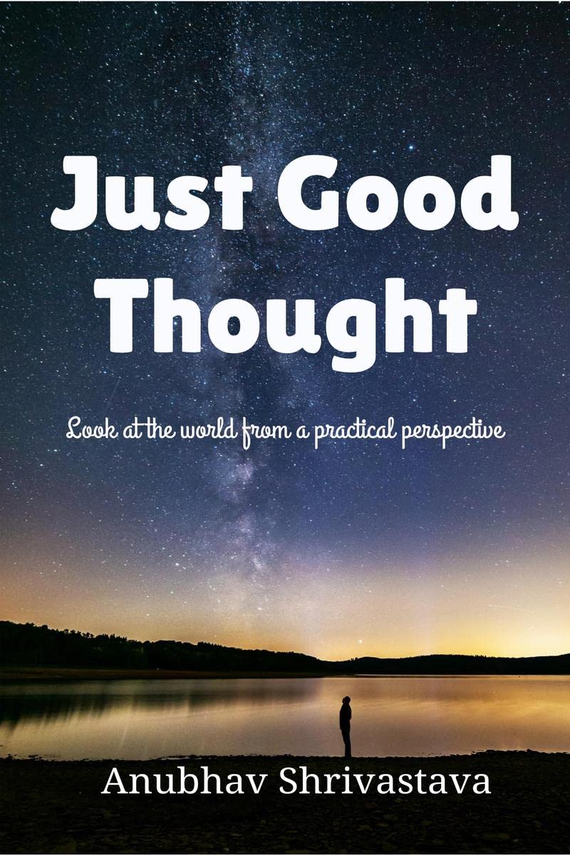 Just Good Thought : Look At The World From A Practical Perspective