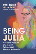 Being Julia  A Personal Account of Living with Pathological Demand Avoidance