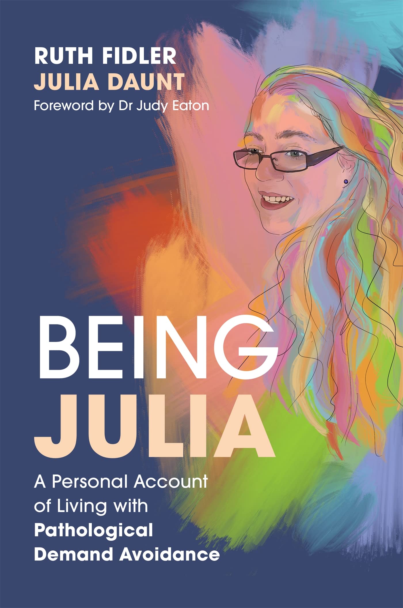 Being Julia  A Personal Account of Living with Pathological Demand Avoidance