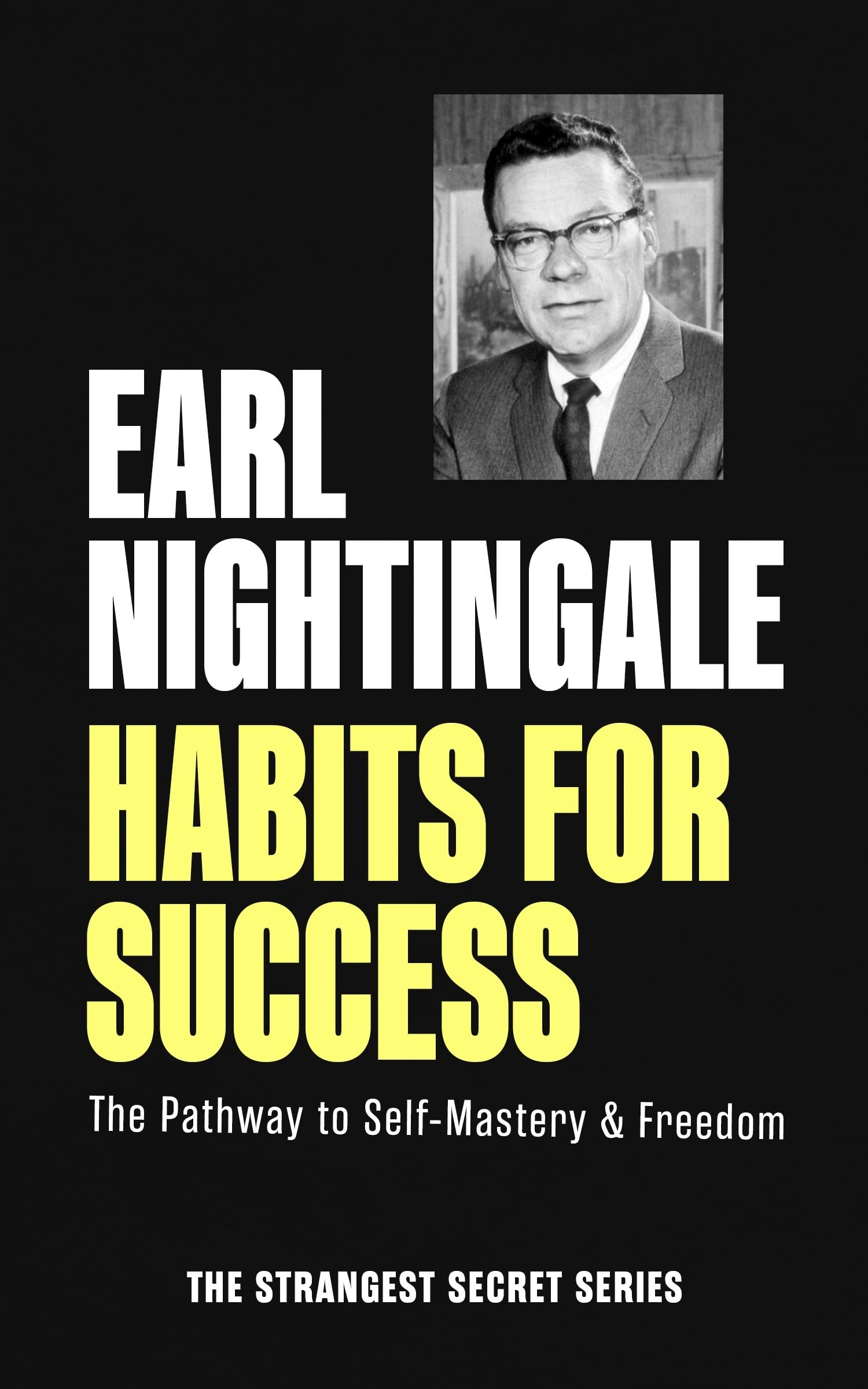 Habits for Success: The Pathway to SelfMastery & Freedom (Official Nightingale Conant Publication)