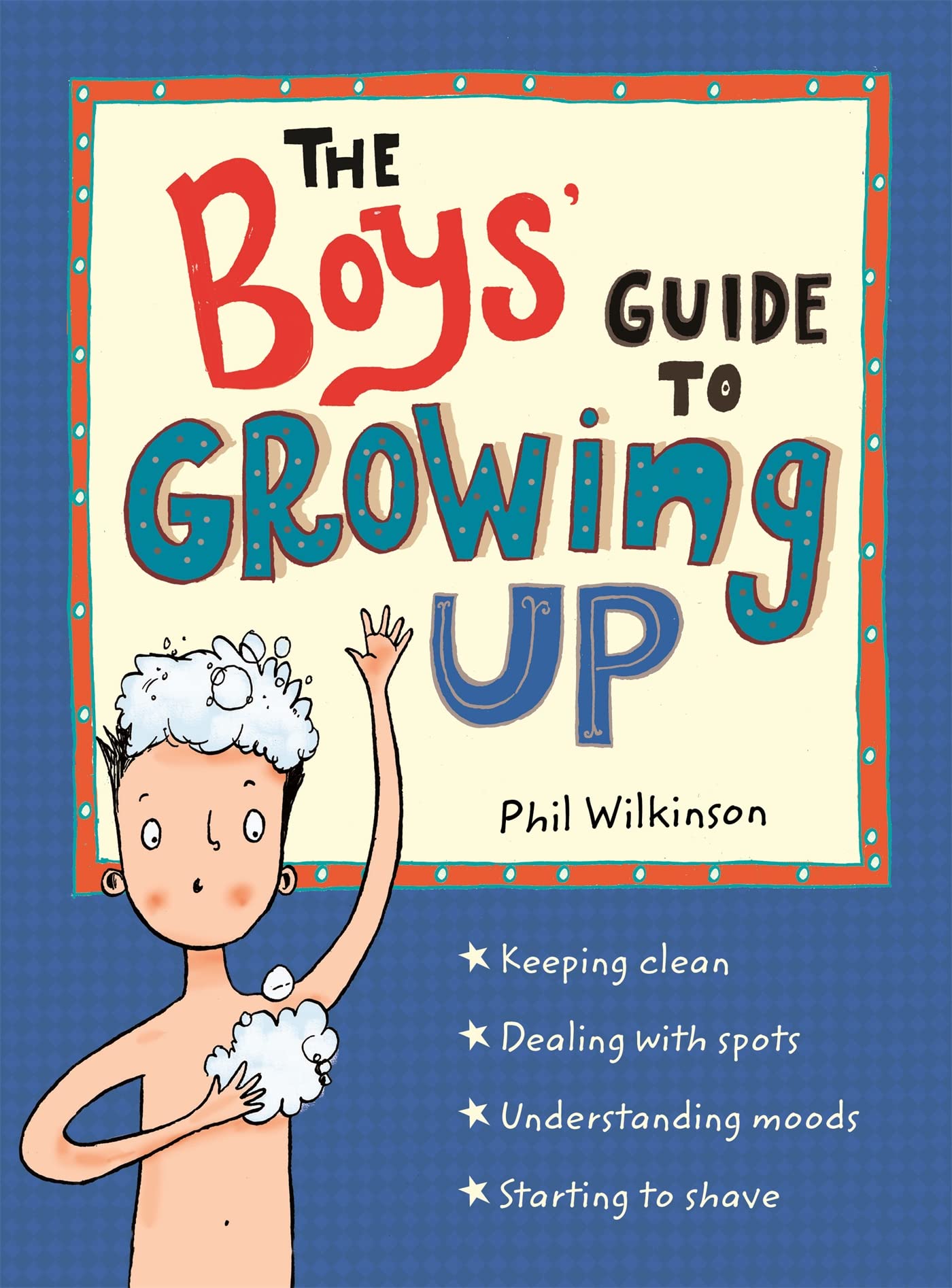 The Boys Guide to Growing Up: the bestselling puberty guide for boys