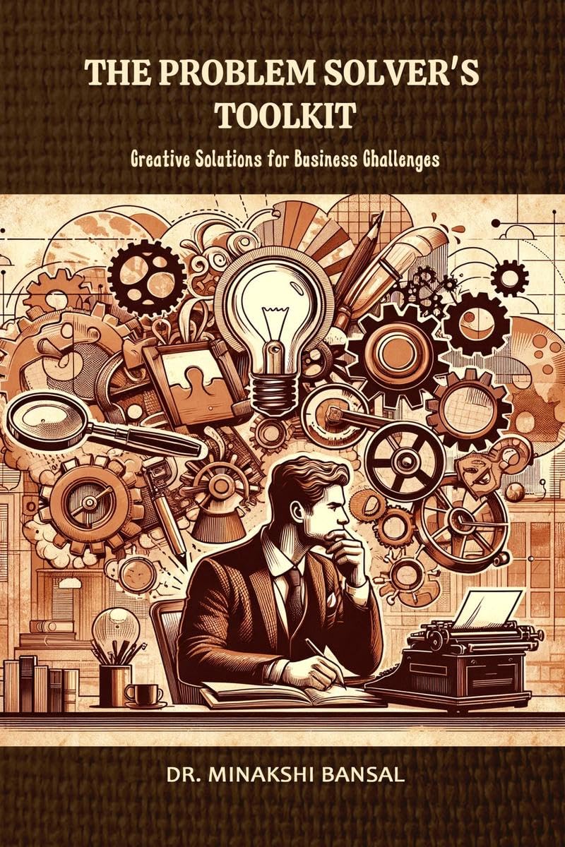 The Problem Solvers Toolkit: Creative Solutions for Business Challenges
