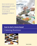 How to Start a Homebased Catering Business (HomeBased Business Series)