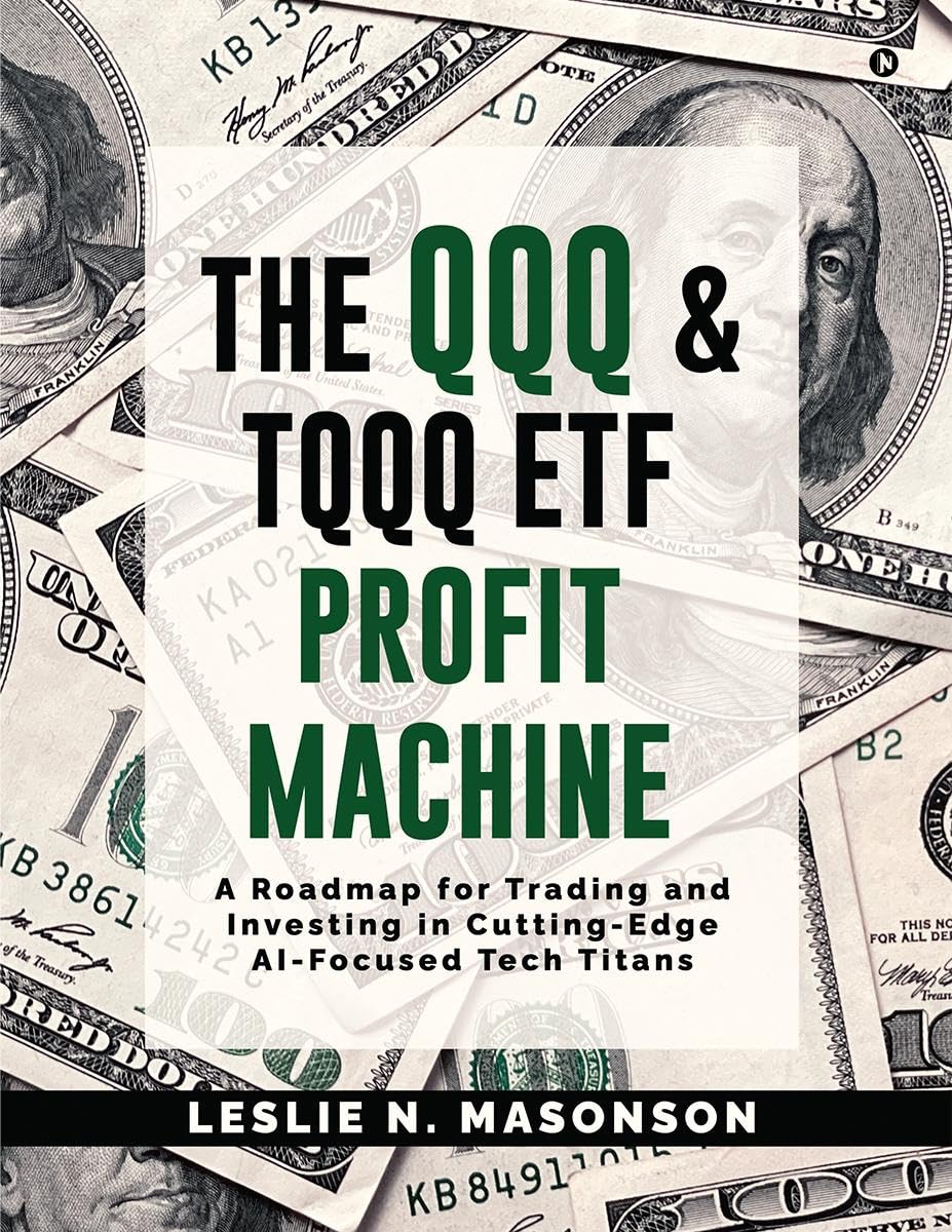 The QQQ and TQQQ ETF Profit Machine: A Roadmap for Trading and Investing in CuttingEdge AIFocused Tech Titans