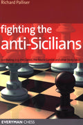 Fighting the AntiSicilians: Combating 2 c3, the Closed, the Morra Gambit and other tricky ideas (Everyman Chess)