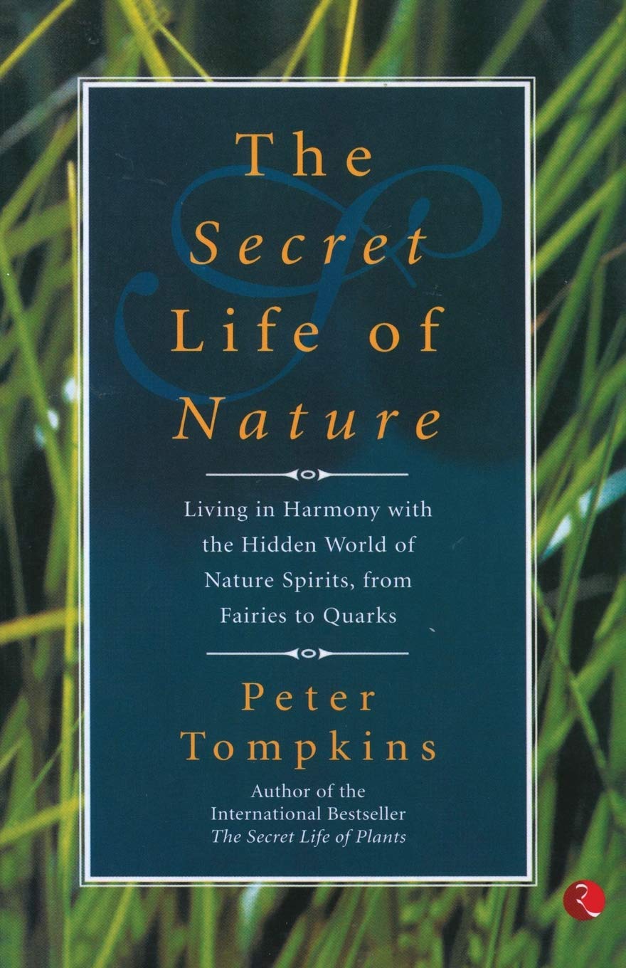 The Secret Life of Nature [Jan 01, 2009] Tompkins, Peter