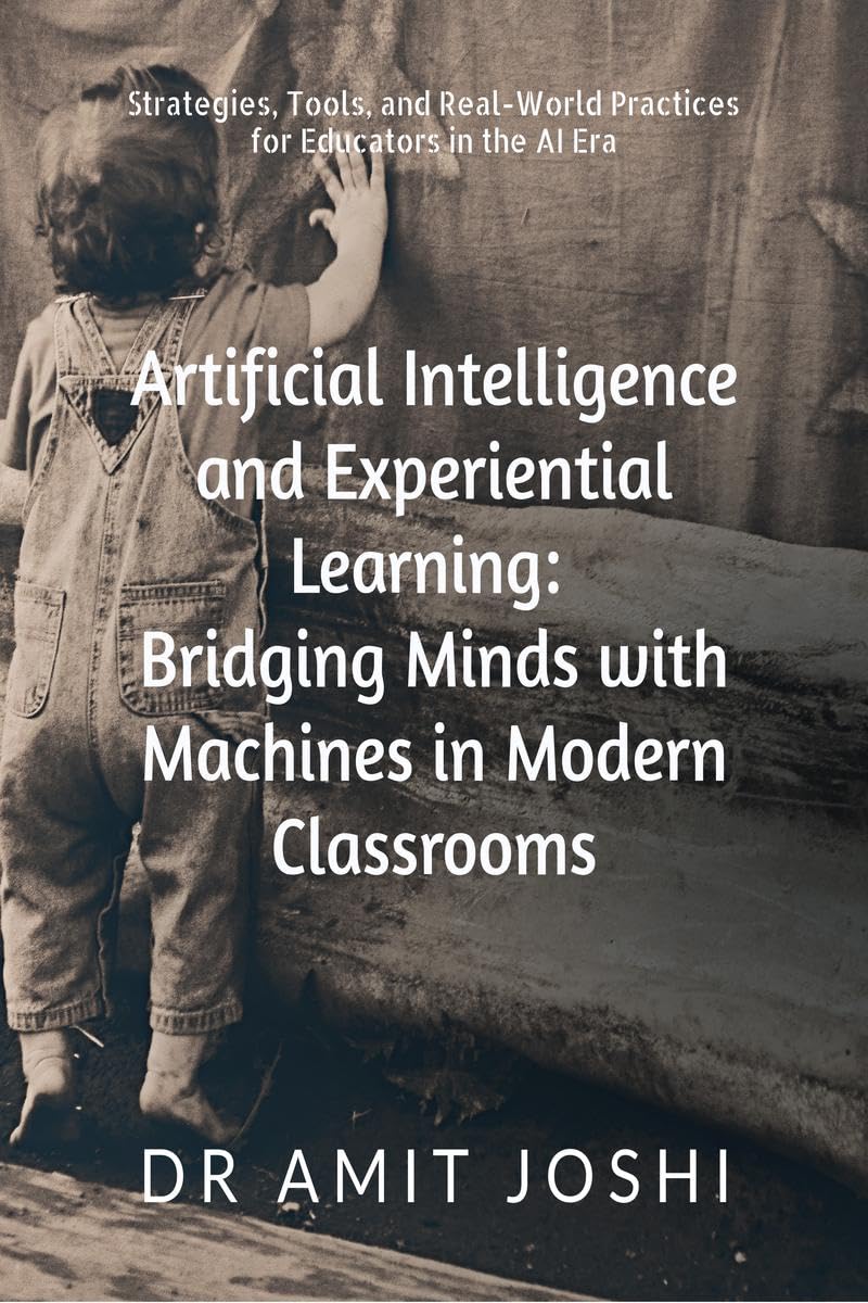 Artificial Intelligence and Experiential Learning: Bridging Minds with Machines in Modern Classrooms