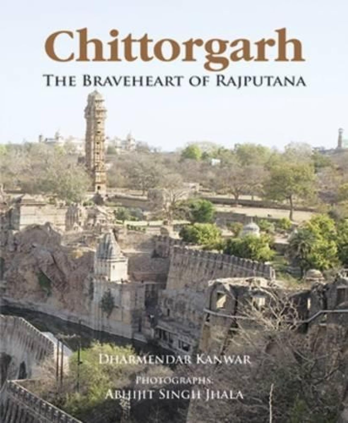 Chittorgarh: The Braveheart Of Rajputana