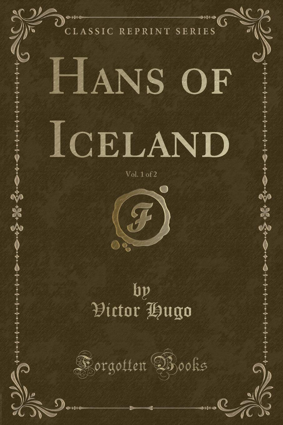 Hans of Iceland, Vol. 1 of 2 (Classic Reprint)