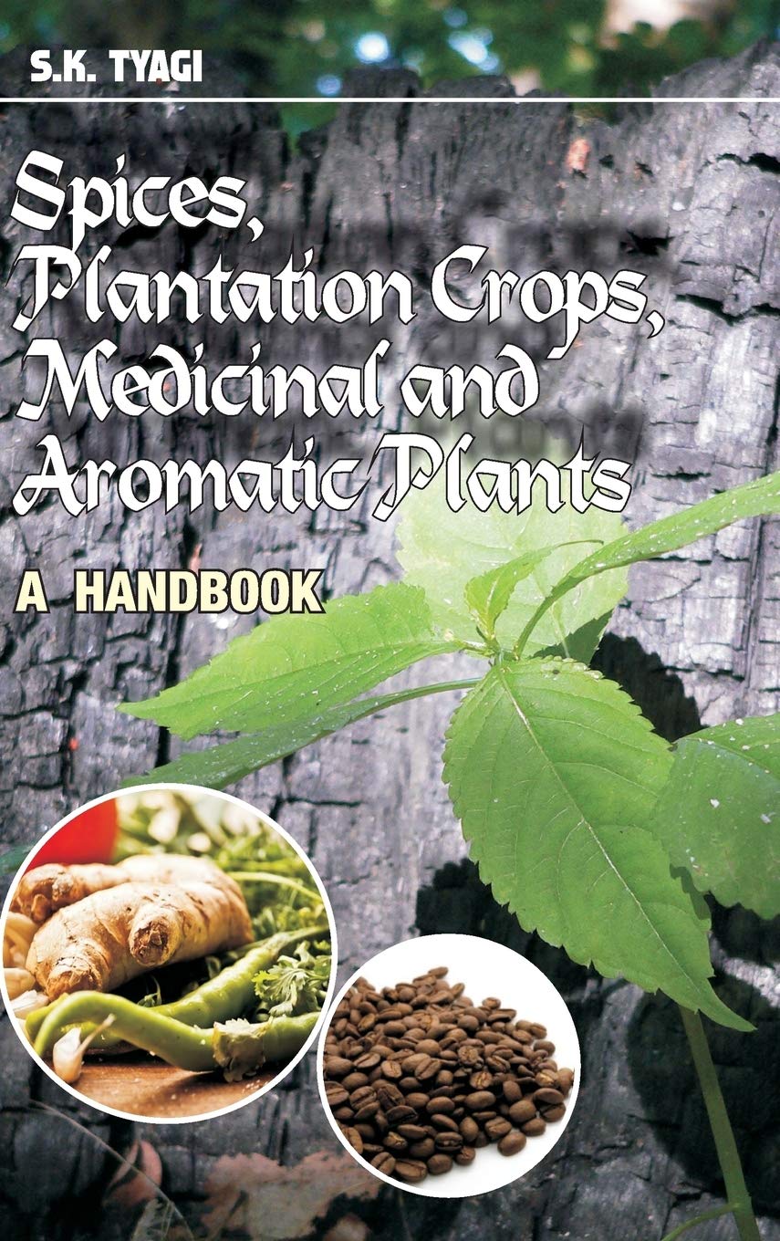 Spices, Plantation Crops, Medicinal And Aromatic Plants: A Handbook
