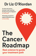 The Cancer Roadmap: New ScienceBacked Guide To Your Cancer Treatment Path, By Expert Dr Liz ORiordan