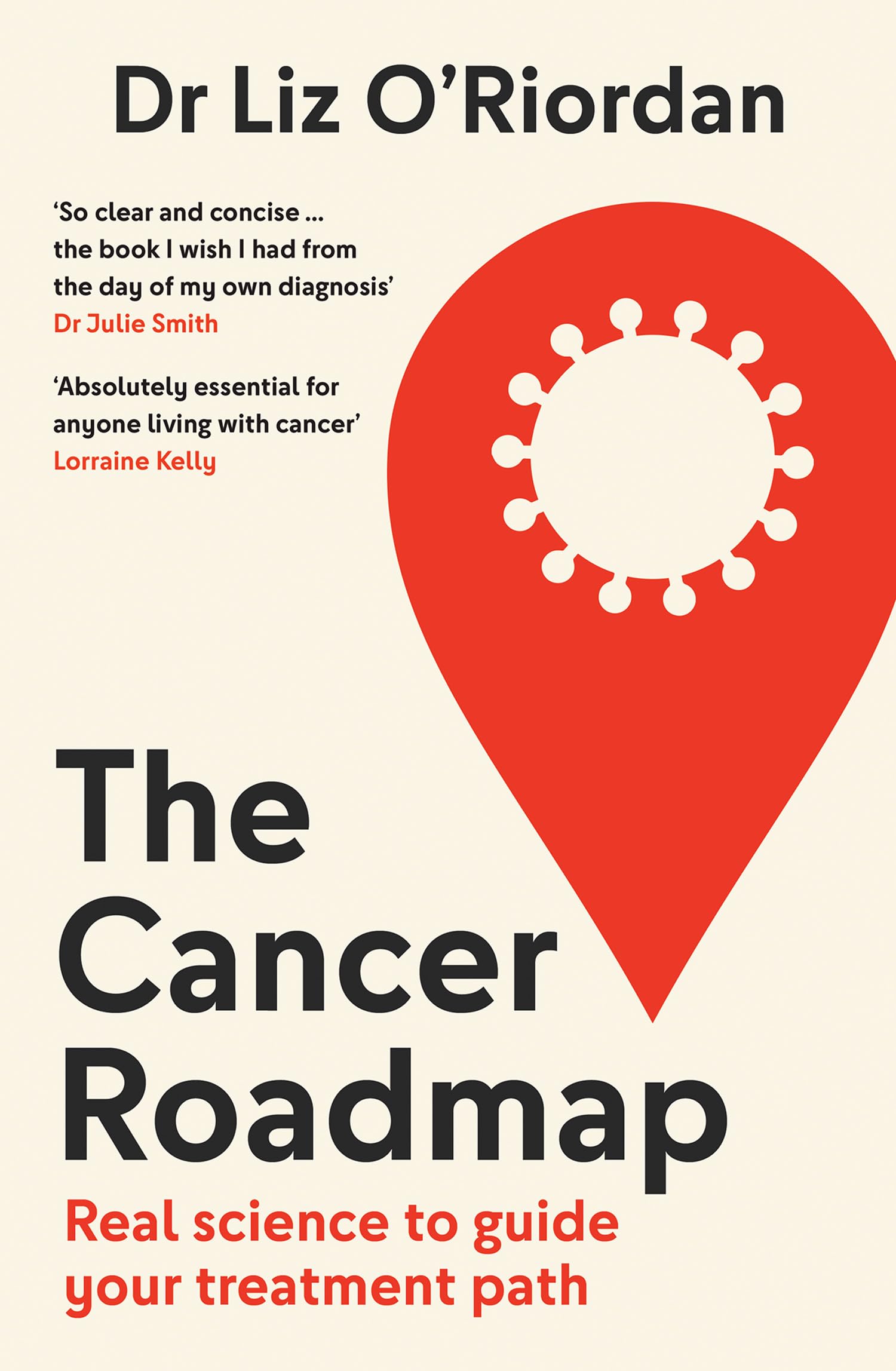 The Cancer Roadmap: New ScienceBacked Guide To Your Cancer Treatment Path, By Expert Dr Liz ORiordan