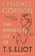 The Imperfect Life of T. S. Eliot