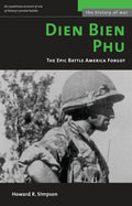 Dien Bien Phu: The Epic Battle America Forgot (History of War)