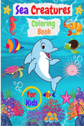 Sea Creatures Coloring Book For Kids : Ages 48 | Features Amazing Ocean Animals To Color & Draw