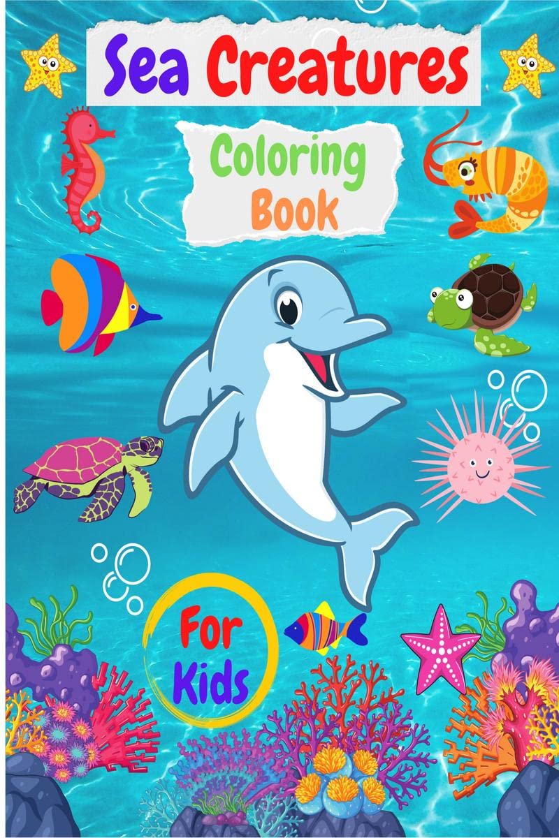 Sea Creatures Coloring Book For Kids : Ages 48 | Features Amazing Ocean Animals To Color & Draw