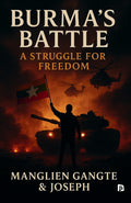 Burmas Battle: A Struggle for Freedom