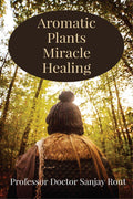 Aromatic Plants Miracle Healing
