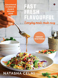 Fast Fresh Flavourful : Everyday Meals Made Easy