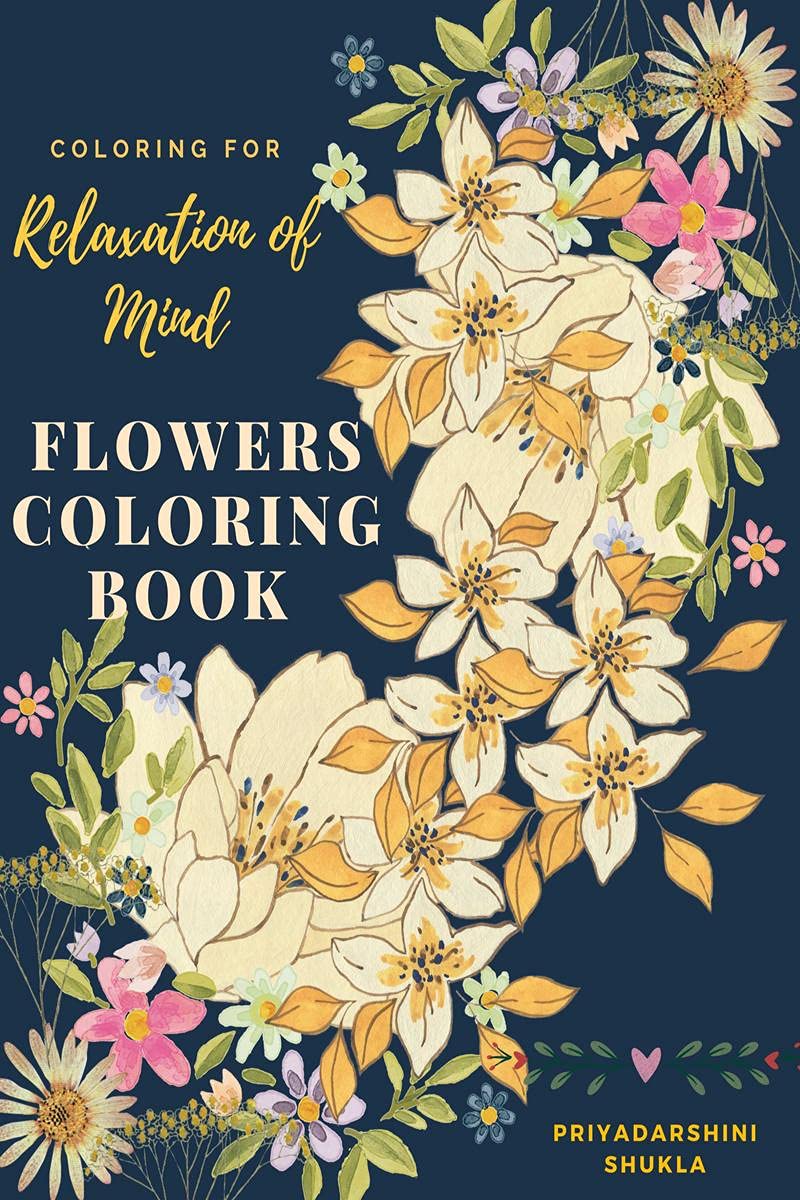 Flowers Coloring Book : Coloring For Relaxation Of Mind