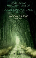 Horrifying Misadventures of Sarah Bonaparte and Friends : Vacation Trip Gone Wrong