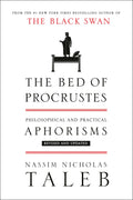 The Bed of Procrustes: Philosophical and Practical Aphorisms (Incerto)