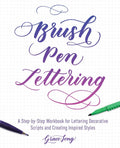 Brush Pen Lettering: A StepbyStep Workbook for Learning Decorative Scripts and Creating Inspired Styles (HandLettering & Call