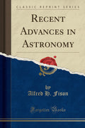 Recent Advances In Astronomy (Classic Reprint)