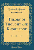 Theory of Thought and Knowledge (Classic Reprint)