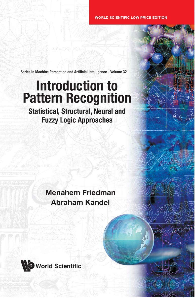 INTRODUCTION TO PATTERN RECOGNITION: STATISTICAL, STRUCTURAL, NEURAL AND FUZZY LOGIC APPROACHES*