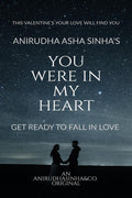 YOU WERE IN MY HEART : GET READY TO FALL IN LOVE
