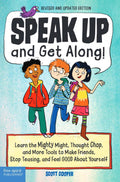 Speak Up and Get Along!: Learn the Mighty Might, Thought Chop, and More Tools to Make Friends, Stop Teasing, and Feel Good About