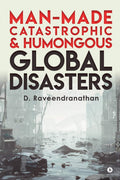 ManMade Catastrophic And Humongous Global Disasters