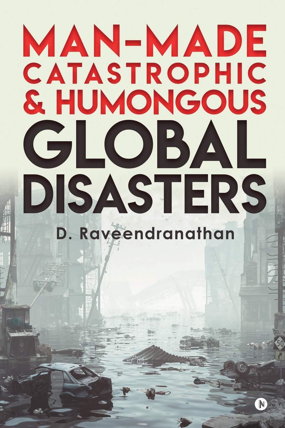ManMade Catastrophic And Humongous Global Disasters