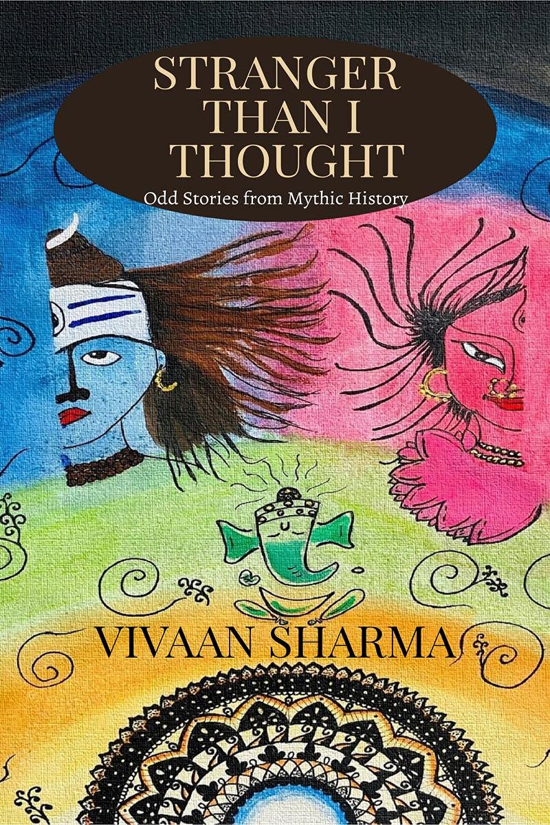 Stranger Than I Thought : Odd Stories From Mythic History